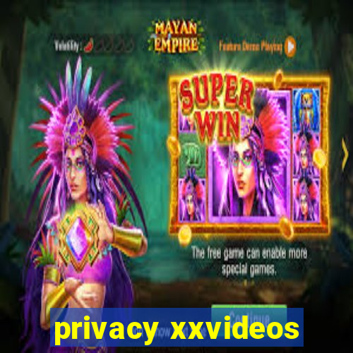 privacy xxvideos